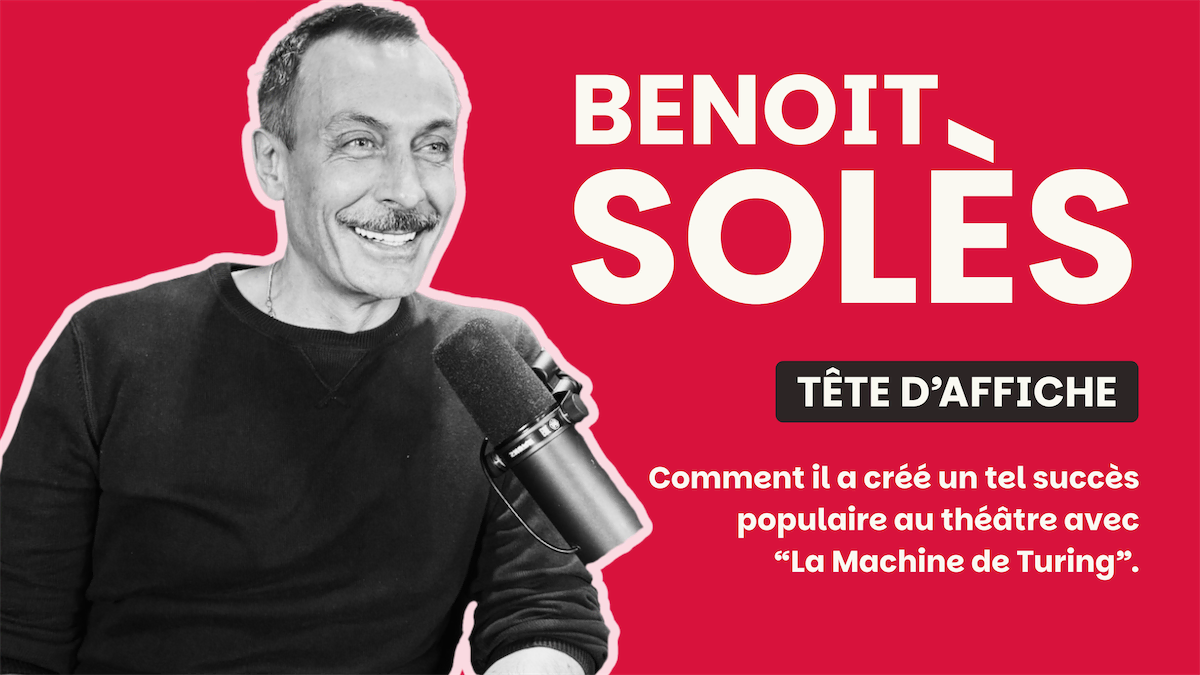 Benoît Solès dans Tête d’Affiche : quand une pièce change tout