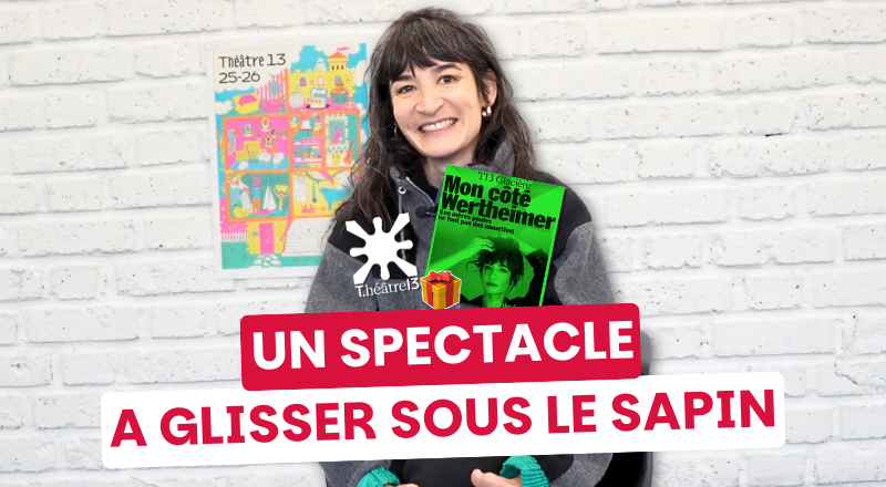 Le spectacle à offrir à votre sœur, votre mère… ou vous-même