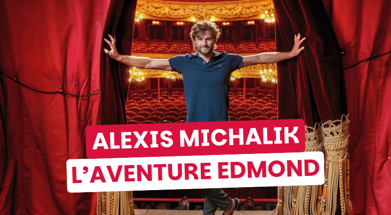 La folle aventure d’Edmond, racontée par Alexis Michalik