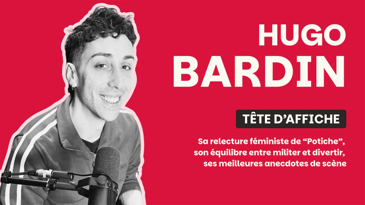 Hugo Bardin dans Tête d’Affiche : reprendre Potiche aujourd’hui