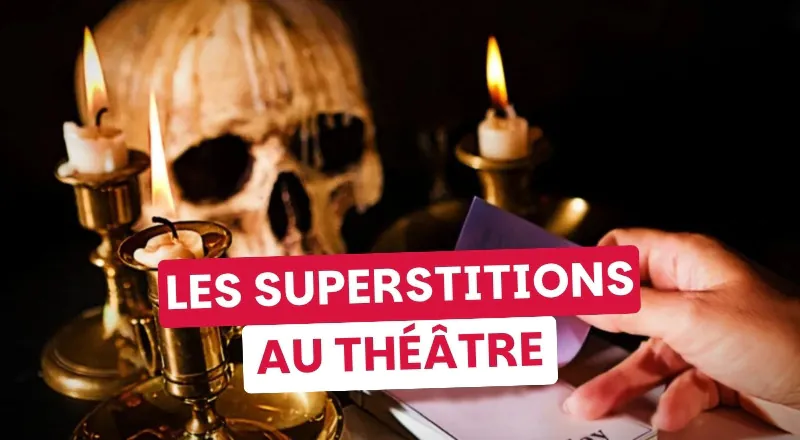 Ces superstitions du théâtre qui font flipper même les comédiens