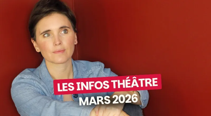 Les actus théâtre de mars 2026