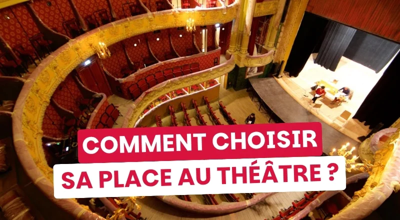 Vous avez (sûrement) toujours choisi la mauvaise place au théâtre