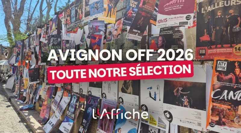 Notre sélection de spectacles à voir au Festival Off d’Avignon 2026