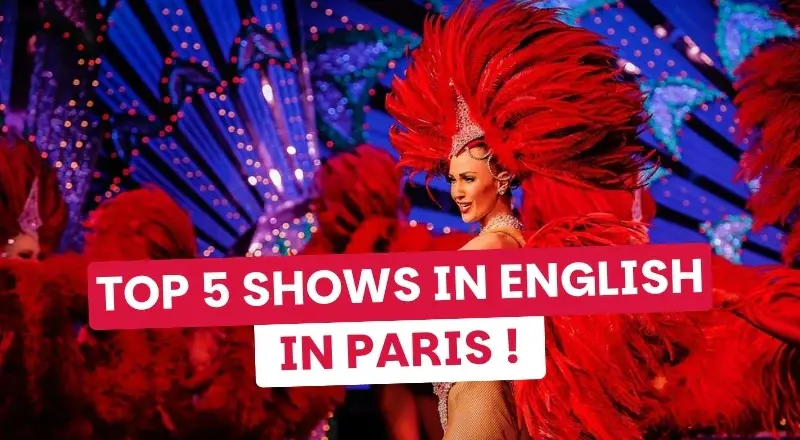 Our TOP 5: Best shows in Paris for non-French speakers