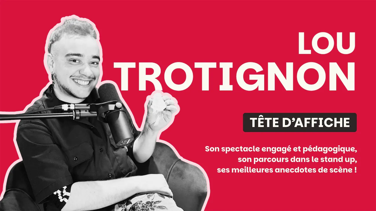 Lou Trotignon dans Tête d’Affiche : l’humour pour expliquer