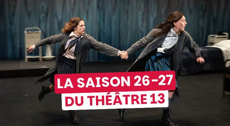 Que voir en 2026 au Théâtre 13 ?