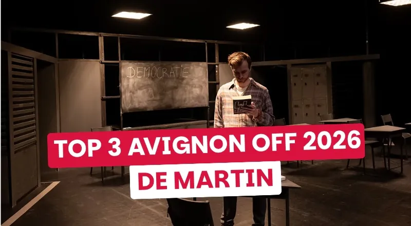 Martin révèle ses 3 spectacles préférés du Festival Off Avignon 2026 !