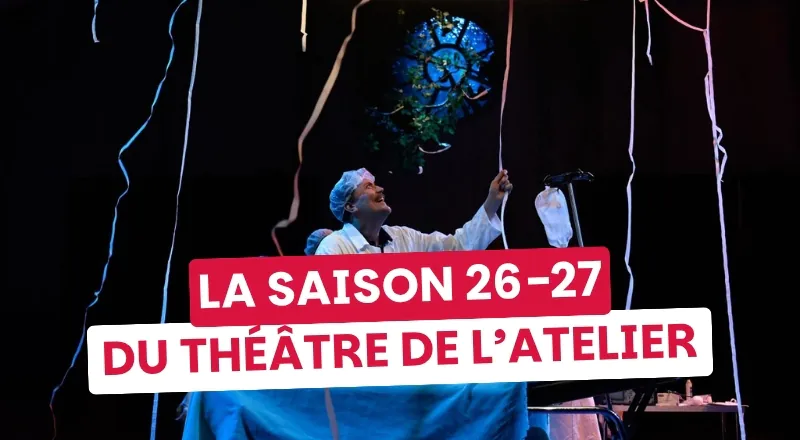 Onze spectacles, une saison de folie : bienvenue au Théâtre de l'Atelier