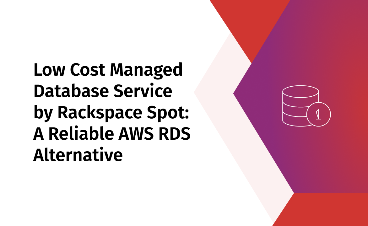 Low cost Managed Database Service by Rackspace Spot: A reliable AWS RDS Alternative