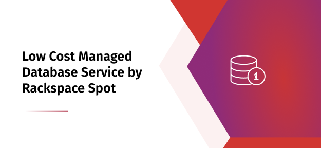 Low cost Managed Database Service by Rackspace Spot: A reliable AWS RDS Alternative