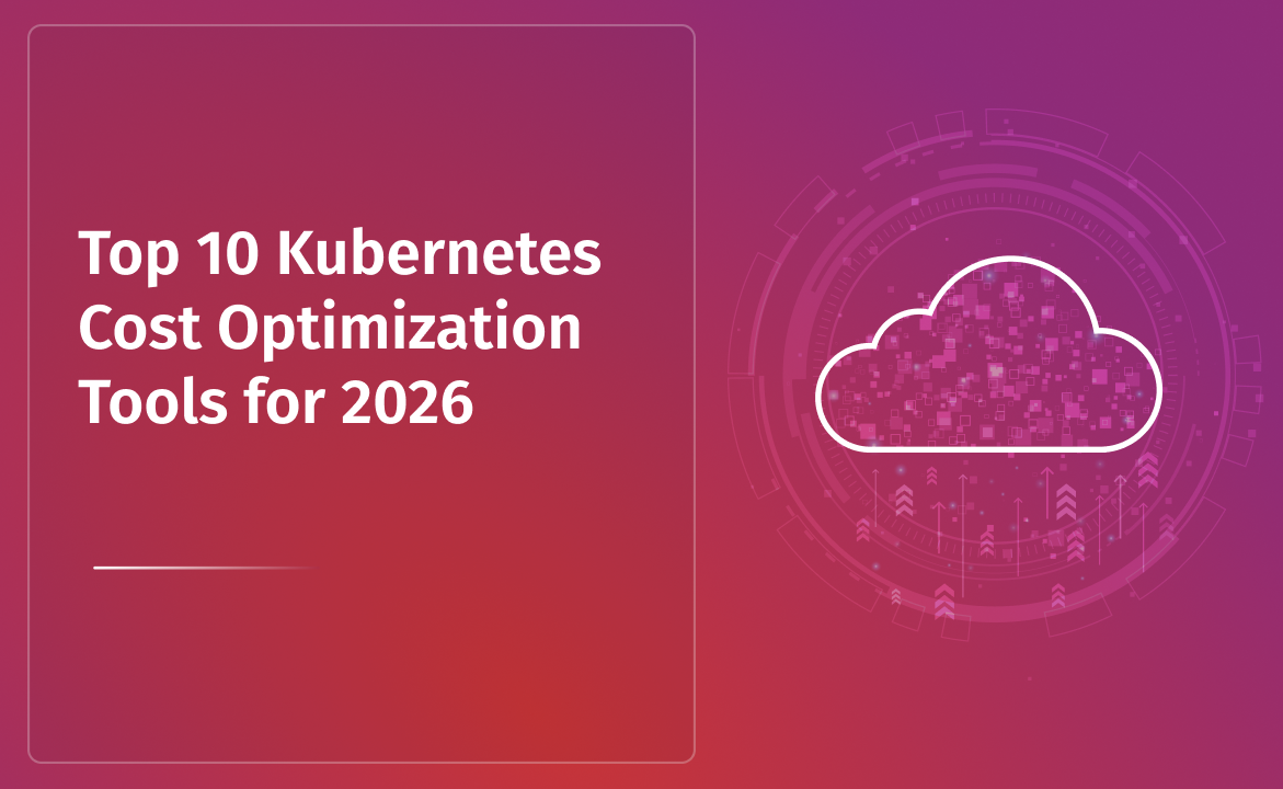 Top 10 Kubernetes Cost Optimization Tools for 2026