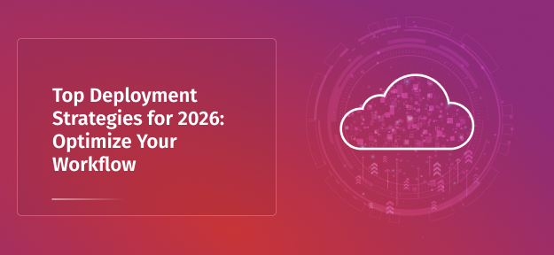 Deployment Strategies: A Comprehensive Guide for 2026