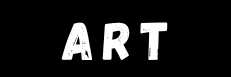 "Bold white letters spelling 'ART' on a black background, conveying a dramatic and modern tone with a striking visual contrast."