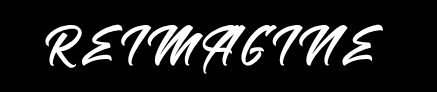 The word "REIMAGINE" is written in white, cursive-style letters on a black background.