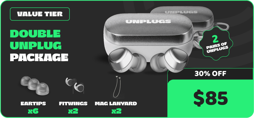 Unplugs Value Tier - Double Unplug Package with 2 pairs of hearing protection earplugs, 6 ear tips, 2 fittings, and 2 magnetic lanyards. 30% off at $85
