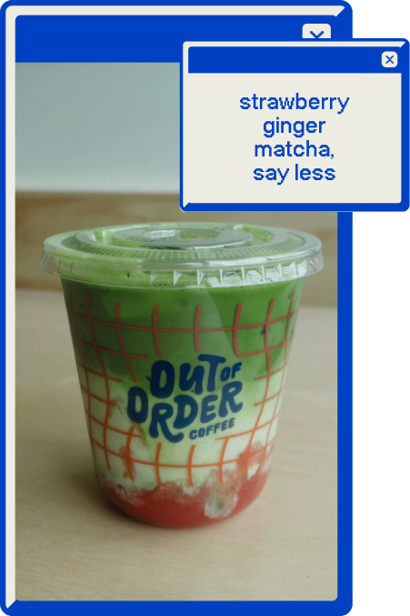 Our Strawberry Ginger Matcha in an Out of Order Coffee to-go cup.
