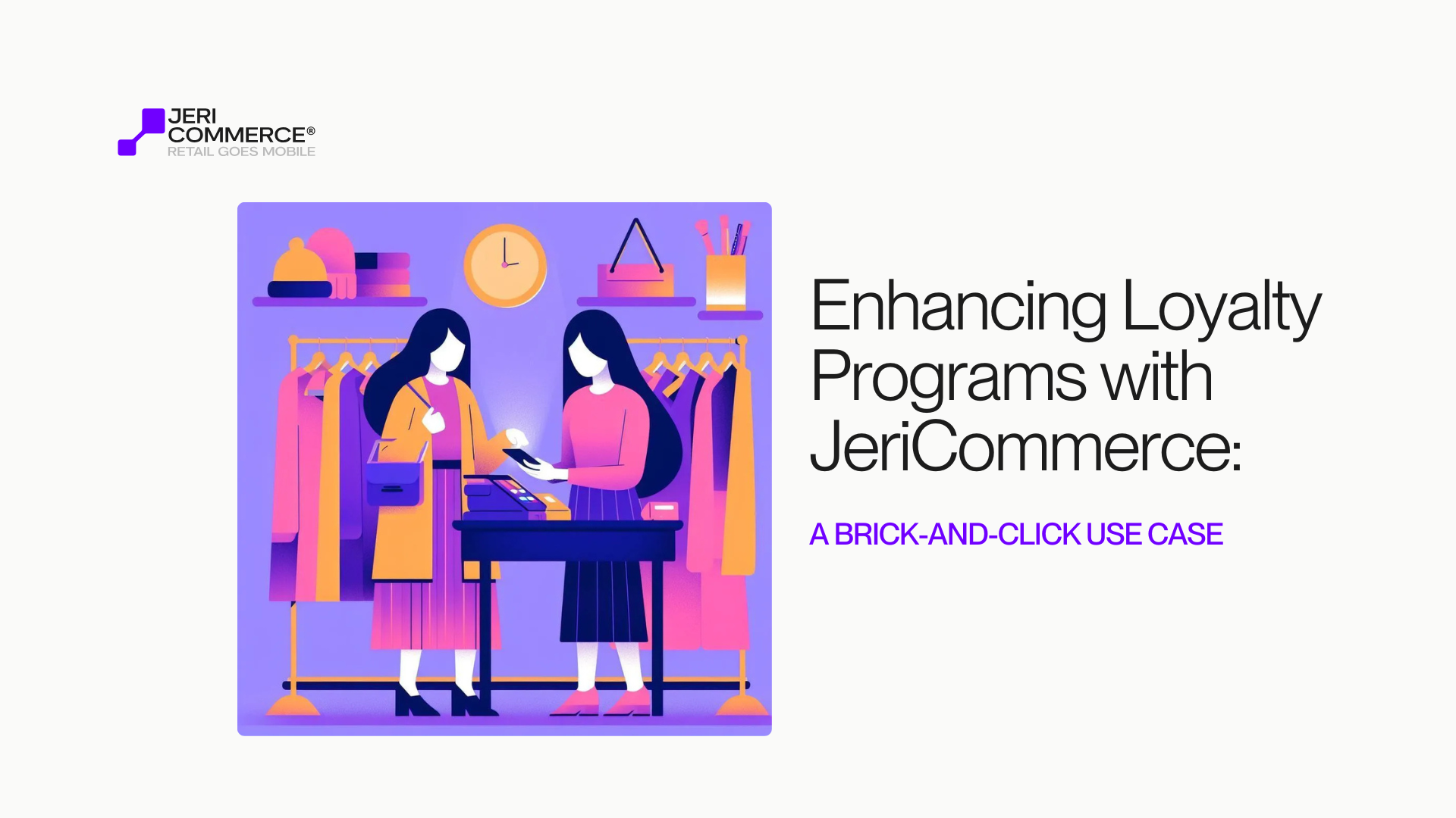 Enhancing Loyalty Programs with JeriCommerce: A Brick-and-Click Use Case