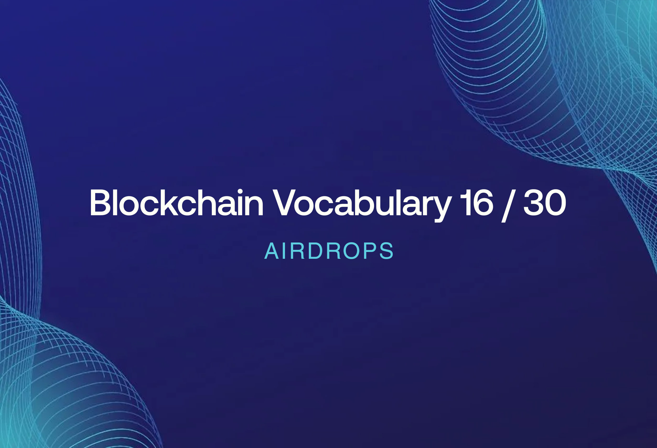 Blockchain Vocabulary - Airdrops (16/30)