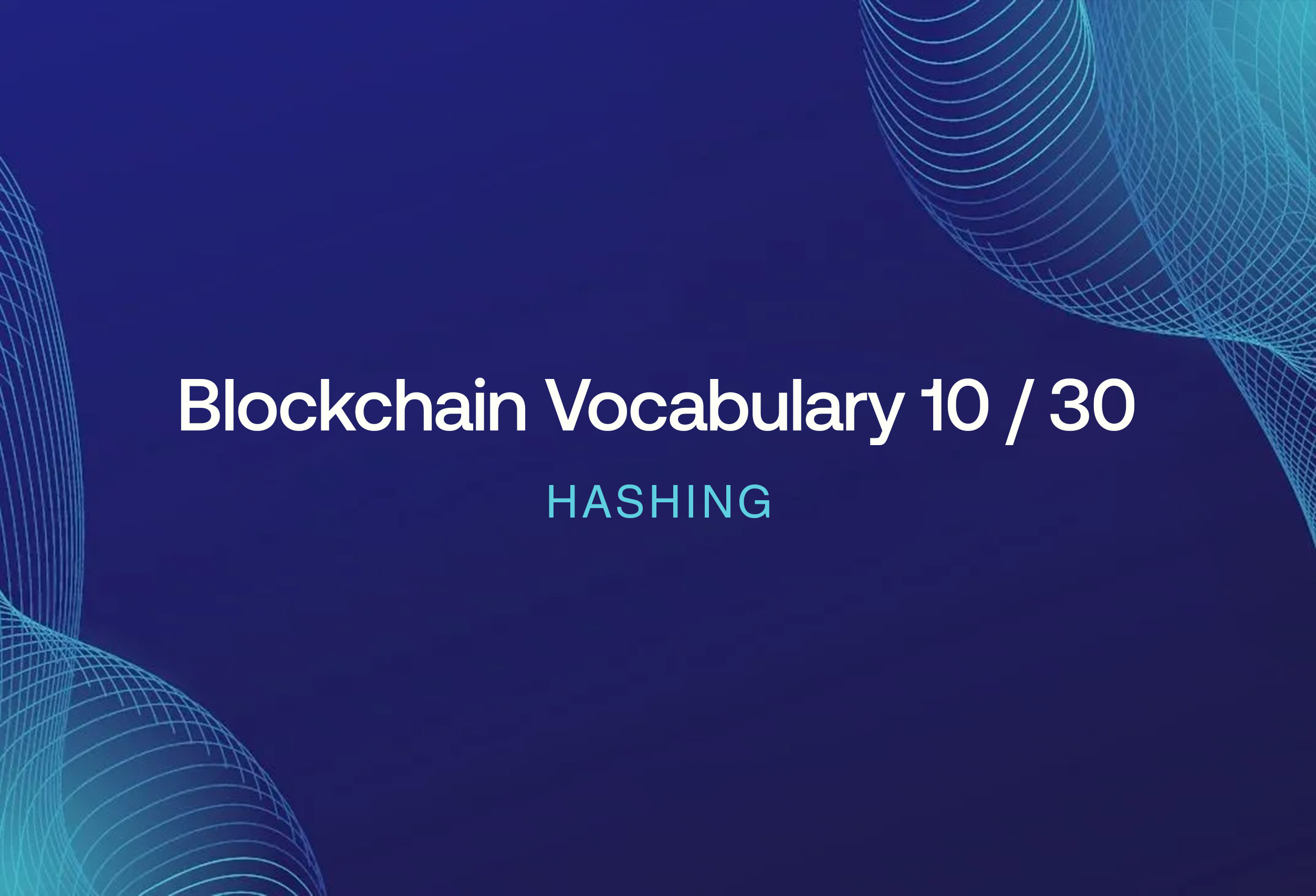 Blockchain Vocabulary - Hashing (10/30)