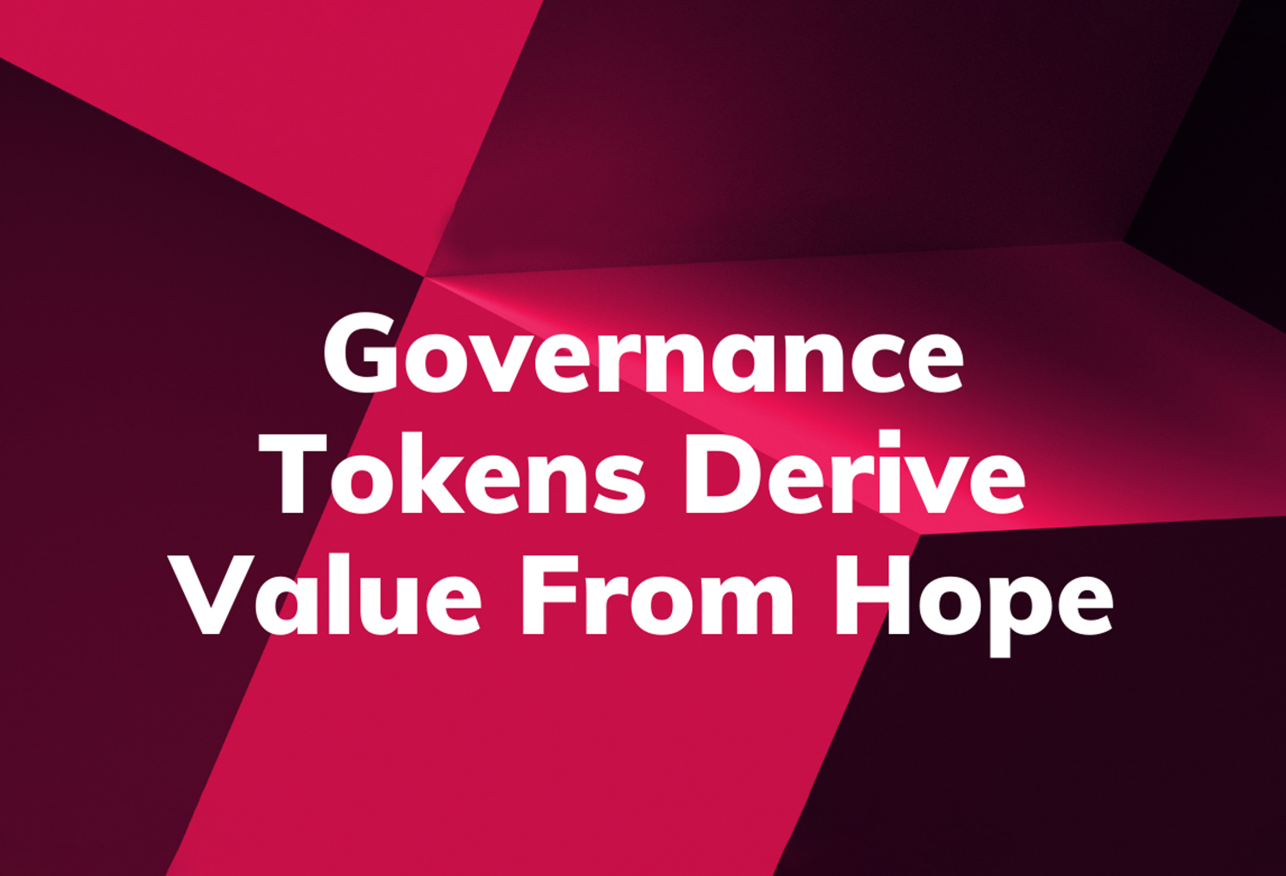 Governance Tokens Derive Value From Hope
