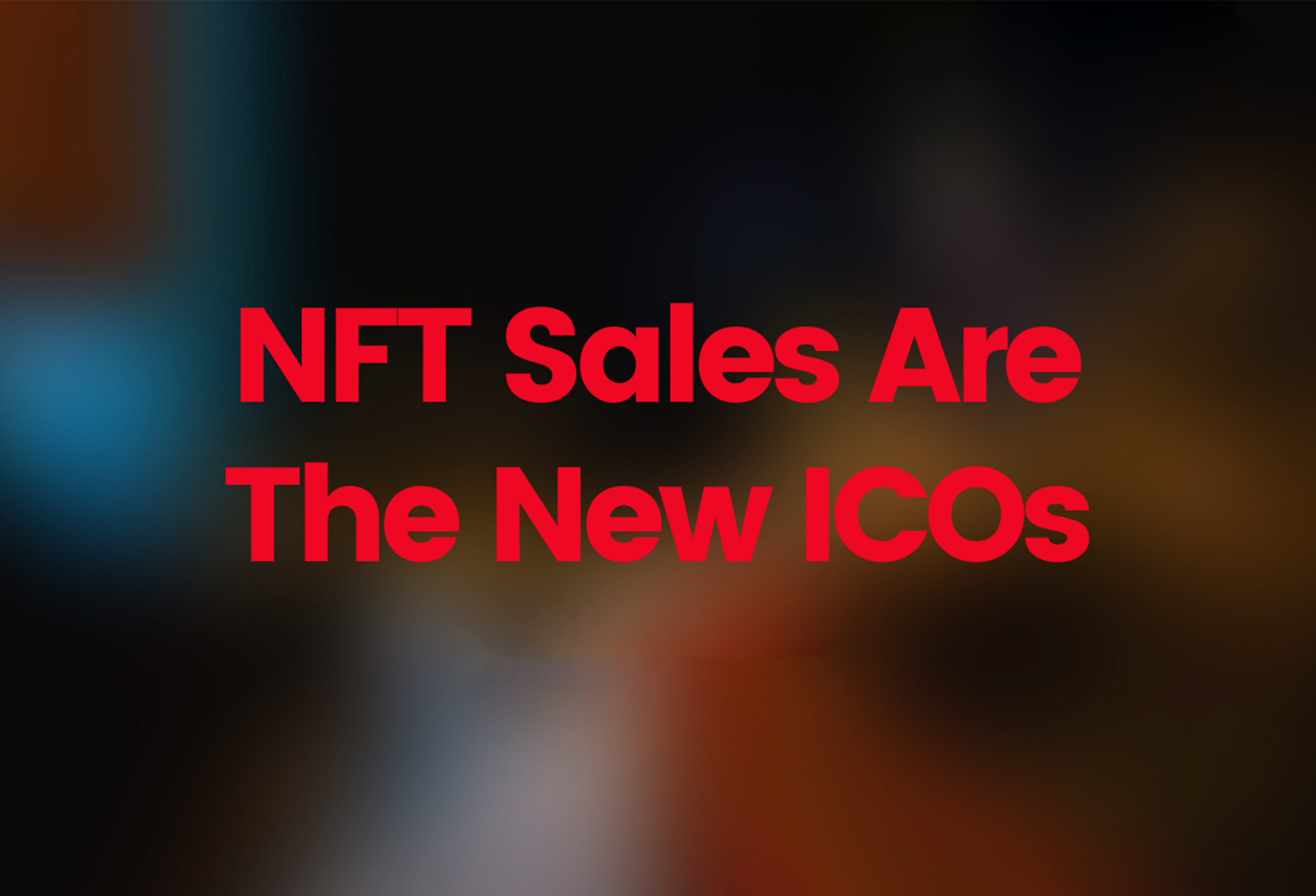 NFT Sales Are The New ICOs