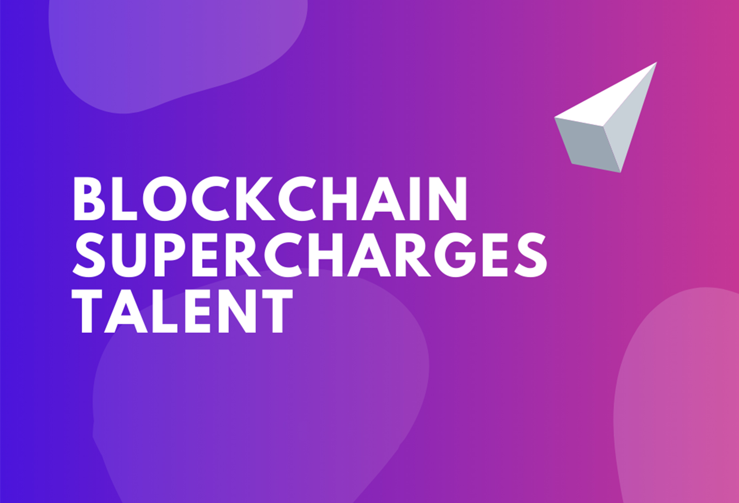 Blockchain Supercharges Talent