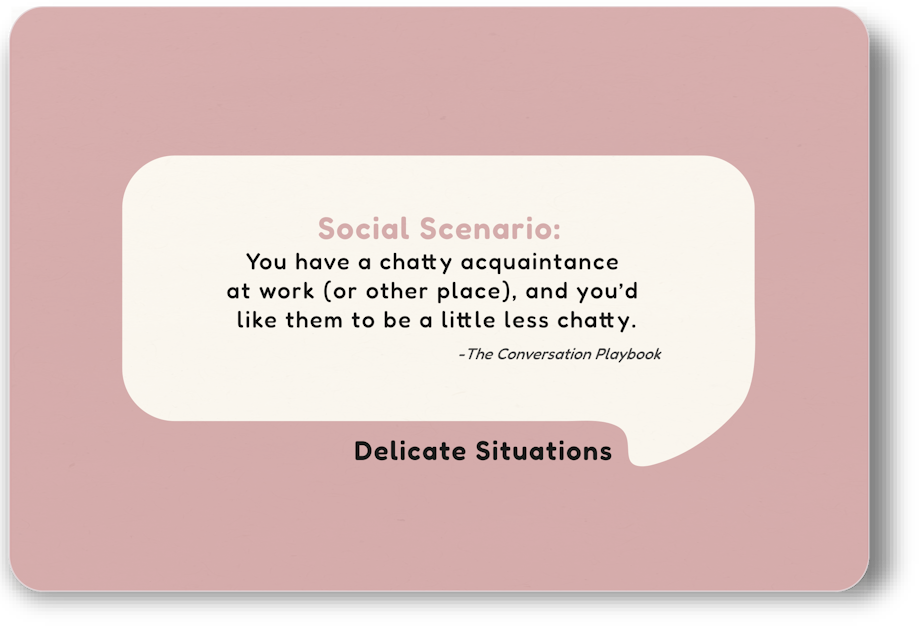 Flashcard example for setting boundaries with a chatty acquaintance at work, providing confident, authentic, empathetic, humorous, and positive response options on how to talk to people. (Front side)