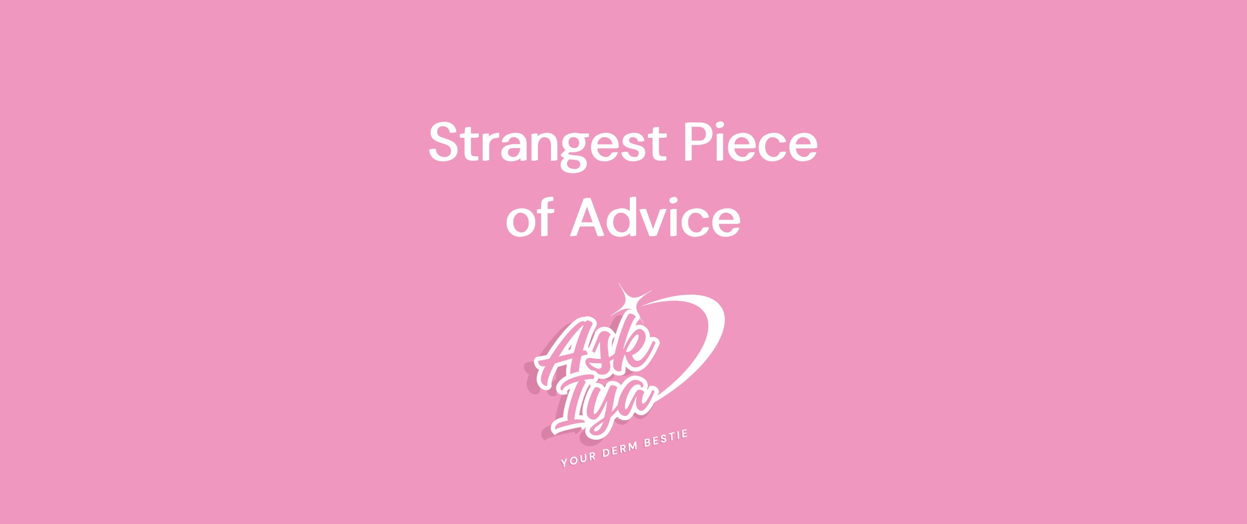 Strangest Piece of Advice