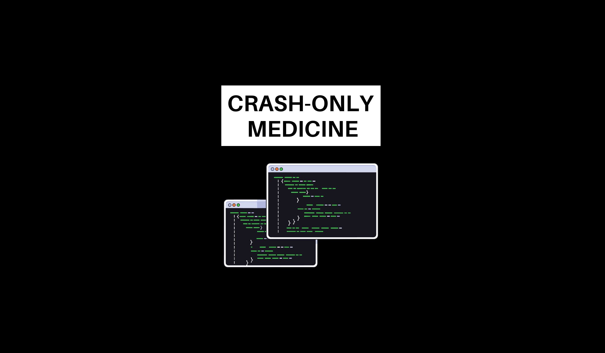 Crash Only Medicine