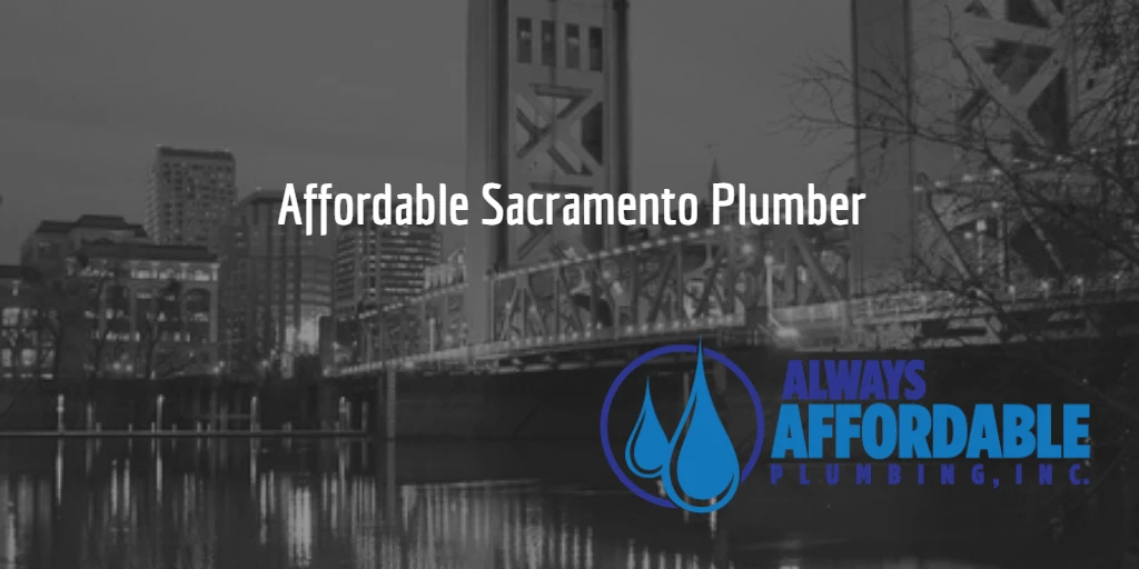 Sacramento Plumber: Affordable and Honest