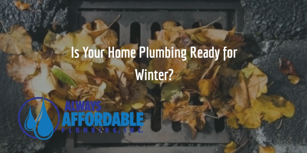 Is Your Home Plumbing Ready for Winter? Sacramento Plumber