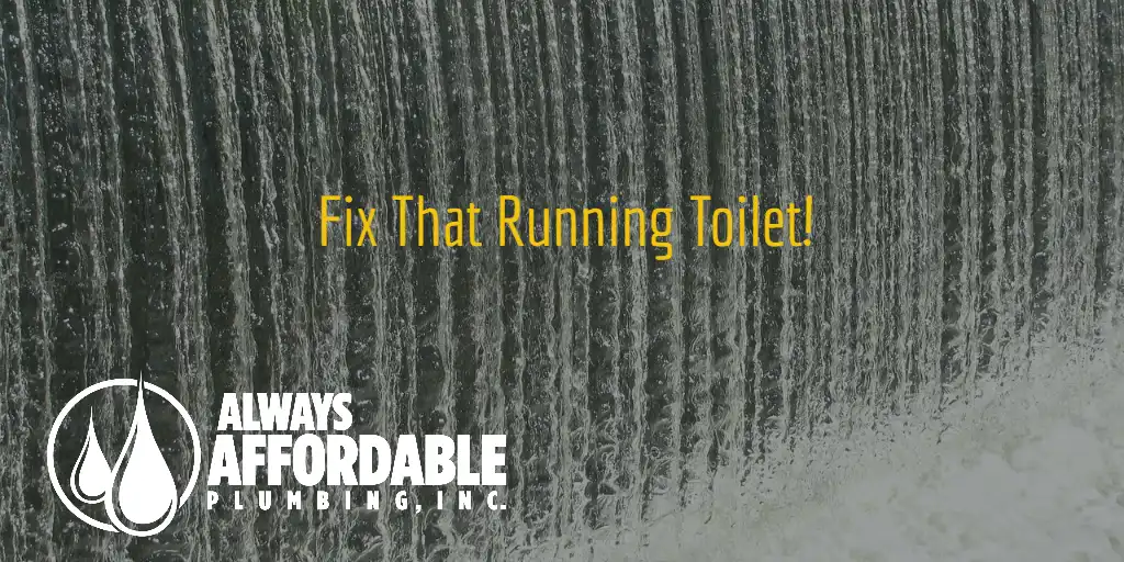 Save Water : Fix a Running Toilet | Affordable Plumbing Sacramento