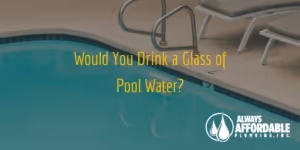 Is My Tap Water Safe to Drink? Best Solano Plumber | Always Affordable Plumbing & HVAC