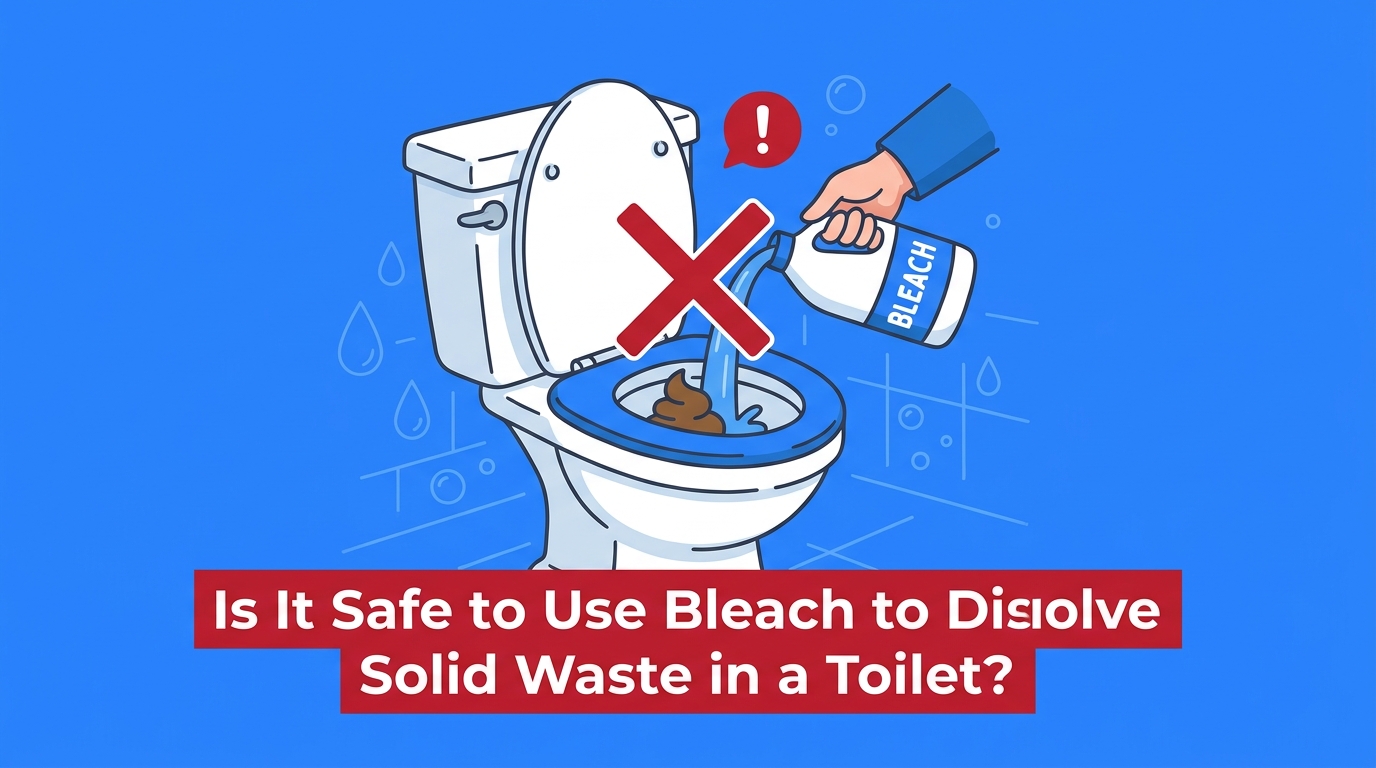 Is It Safe to Use Bleach to Dissolve Solid Waste in a Toilet?