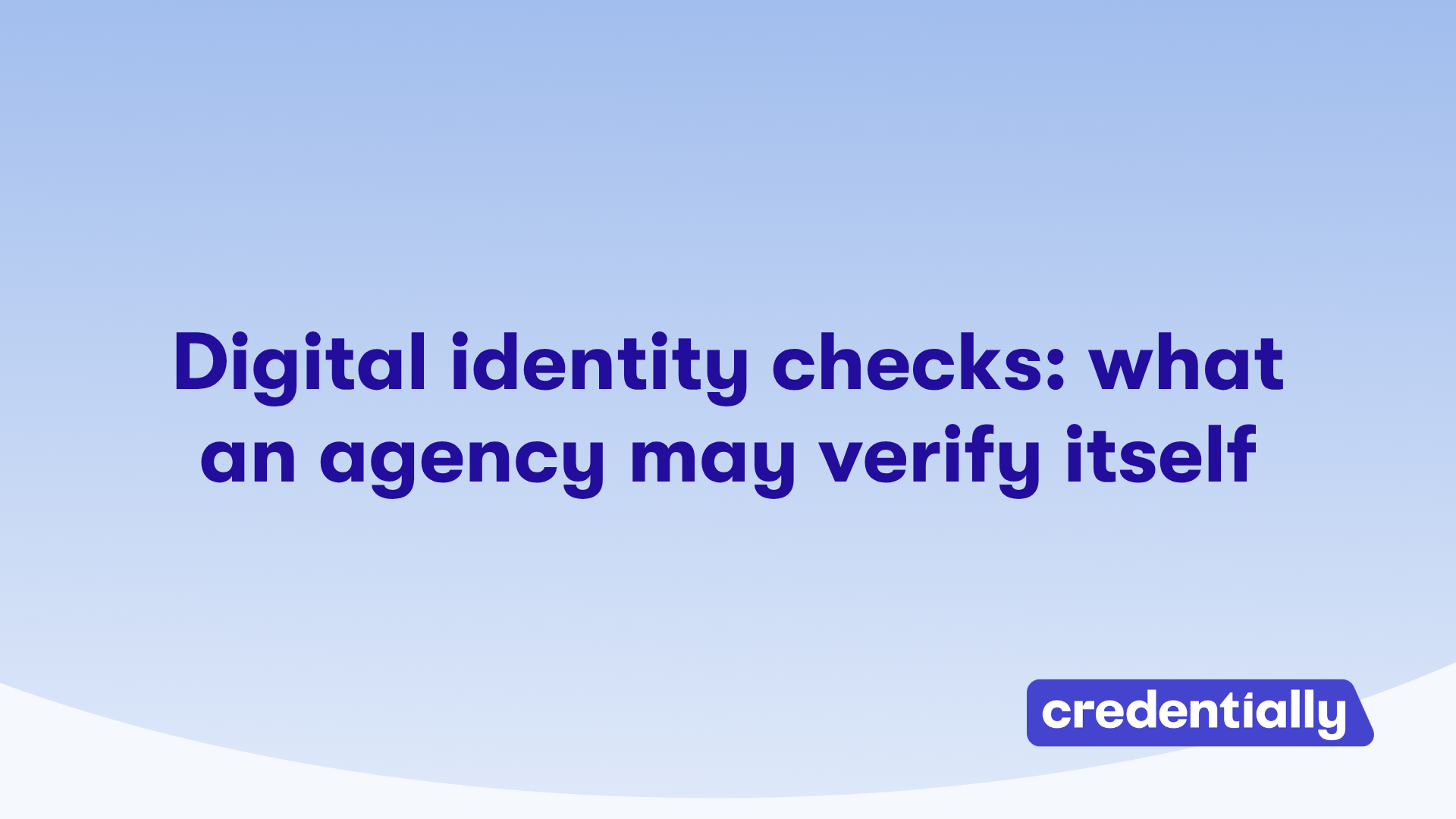 Digital identity checks: what an agency may verify itself