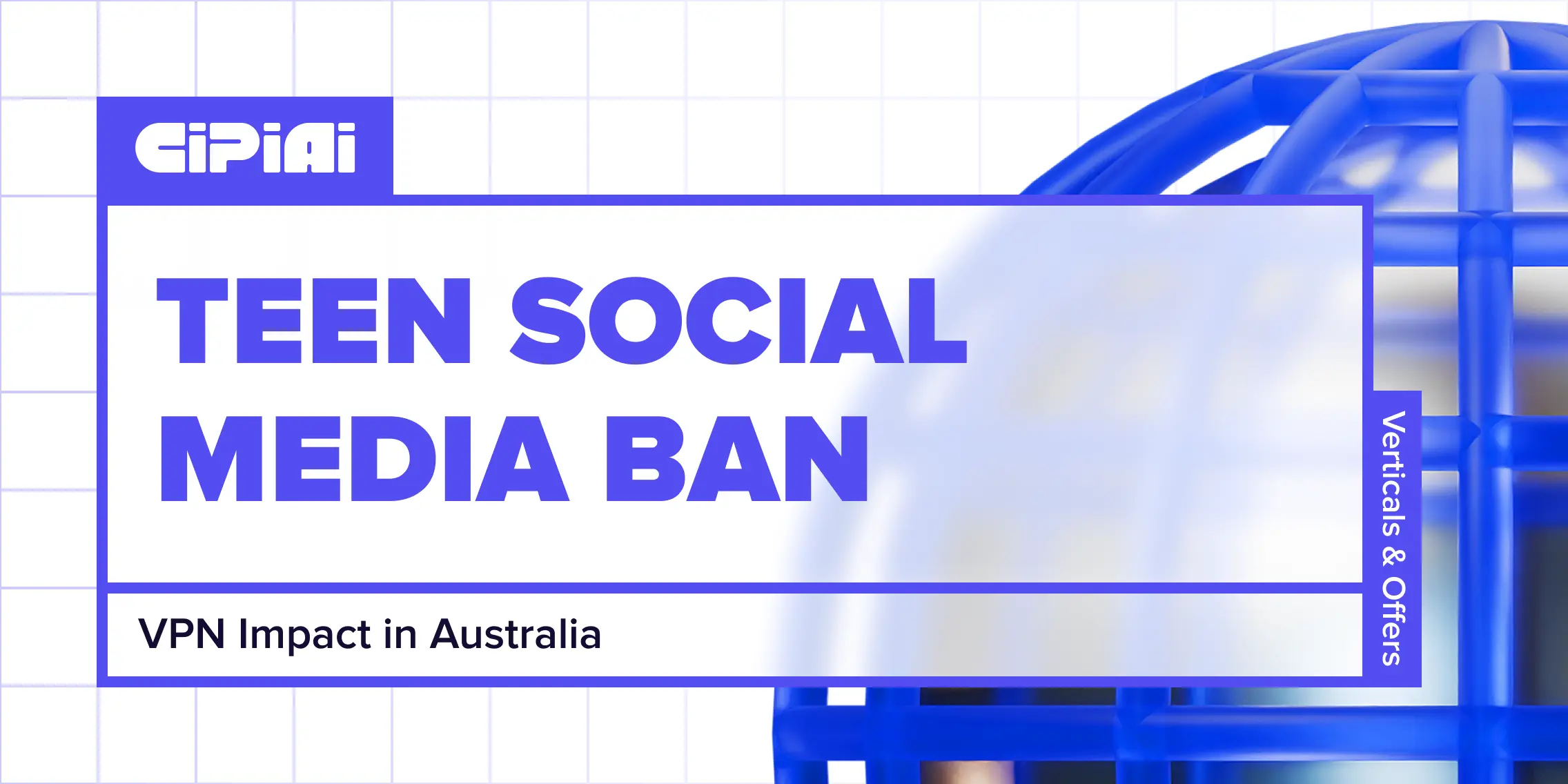 Australia’s Teen Social Media Ban & AI Crackdown: What It Means for VPN Affiliates