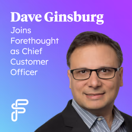 Industry Veteran Dave Ginsburg Joins Forethought as Chief Customer Officer
