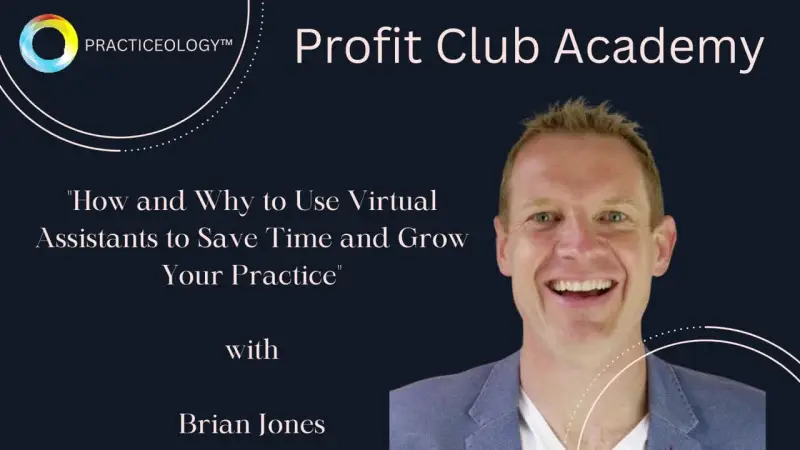 How and Why to Use Virtual Assistants to Save Time and Grow Your Practice with Brian Jones
