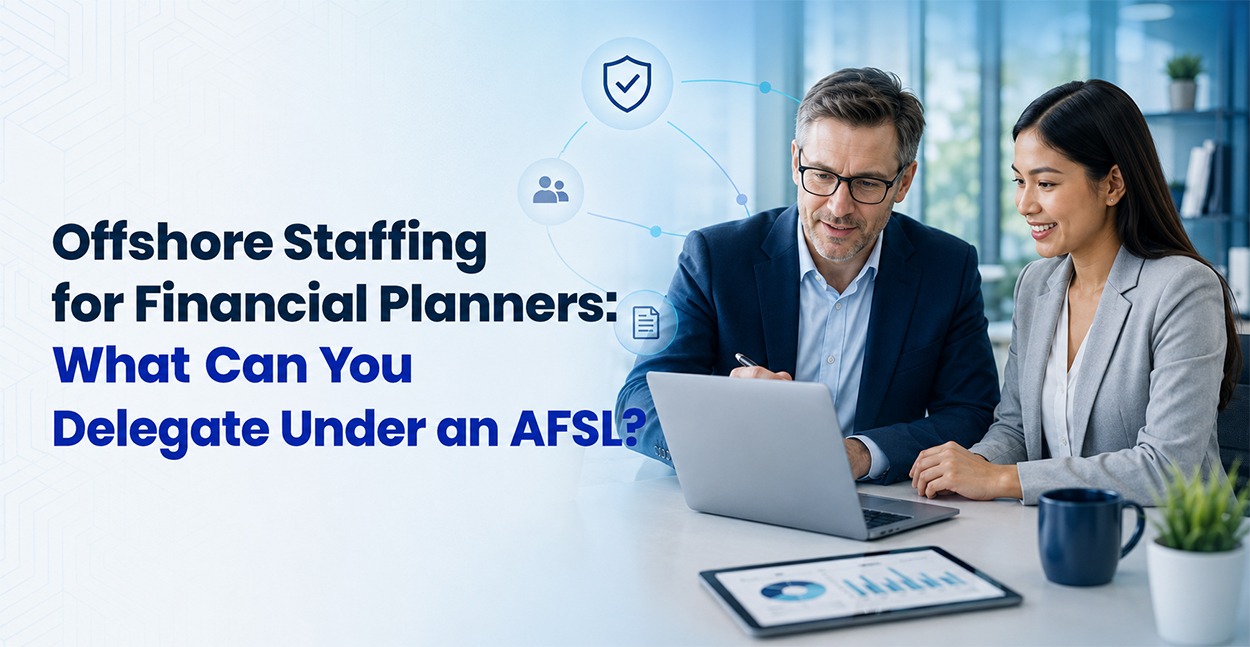 Offshore Staffing for Financial Planners: What Can You Delegate Under an AFSL?