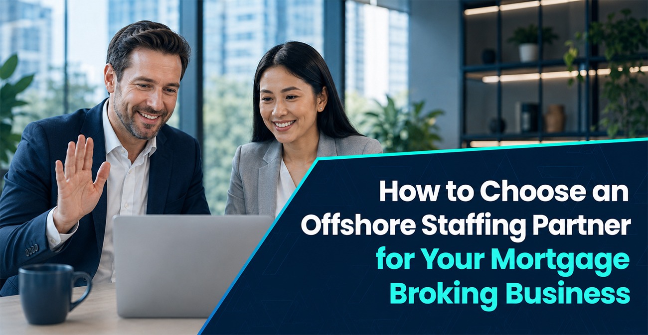 How to Choose an Offshore Staffing Partner for Your Mortgage Broking Business