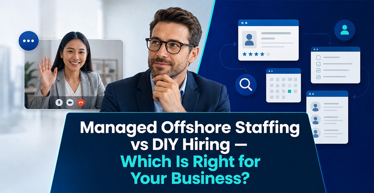 Managed Offshore Staffing vs DIY Hiring — Which Is Right for Your Business?