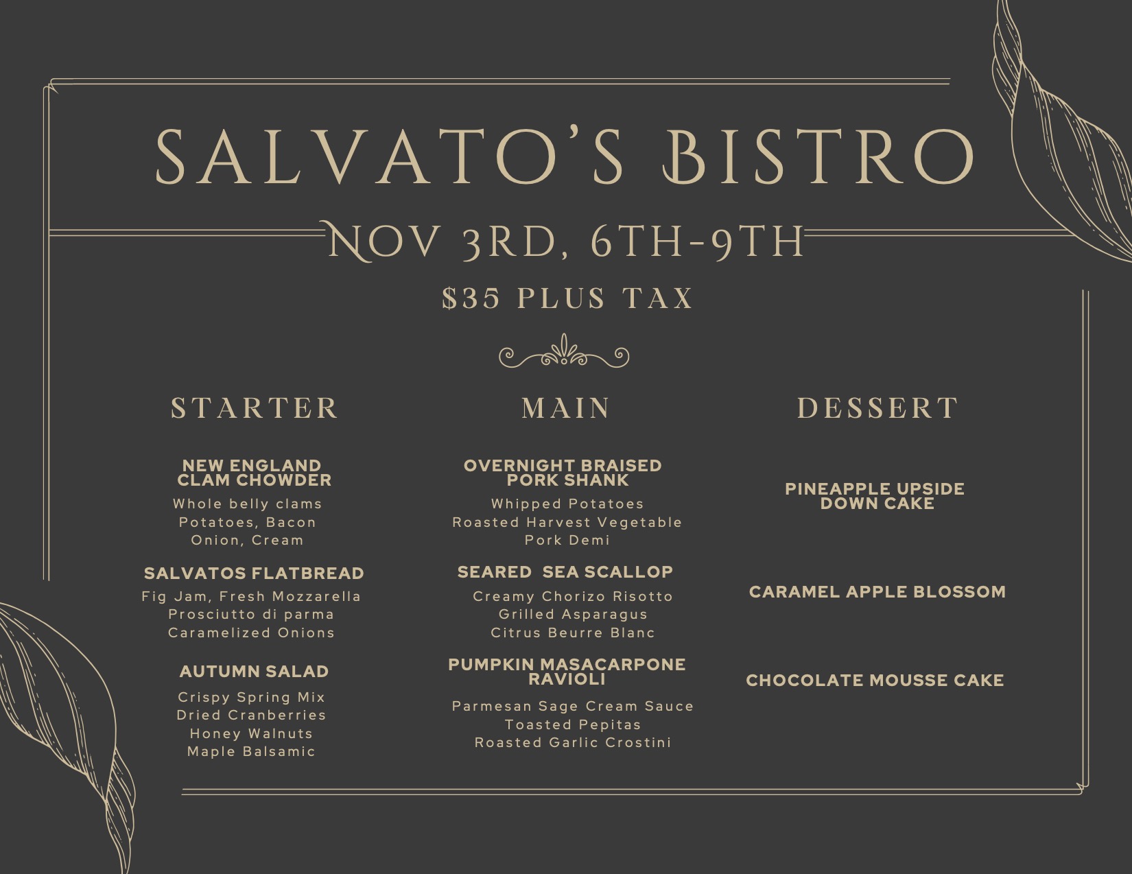 salvato’s Bistro
Nov 3rd, 6th-9th