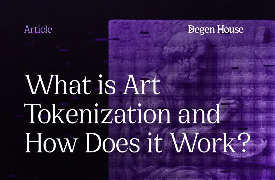Art tokenization on blockchain - Degen House blog