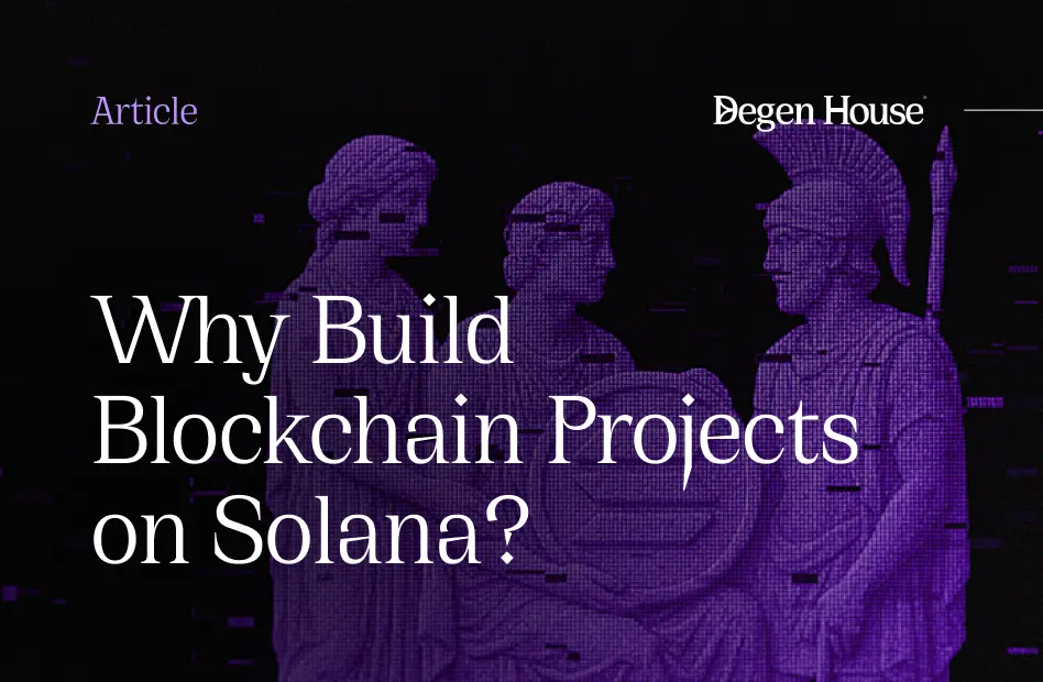 Why build on Solana blockchain - Degen House blog