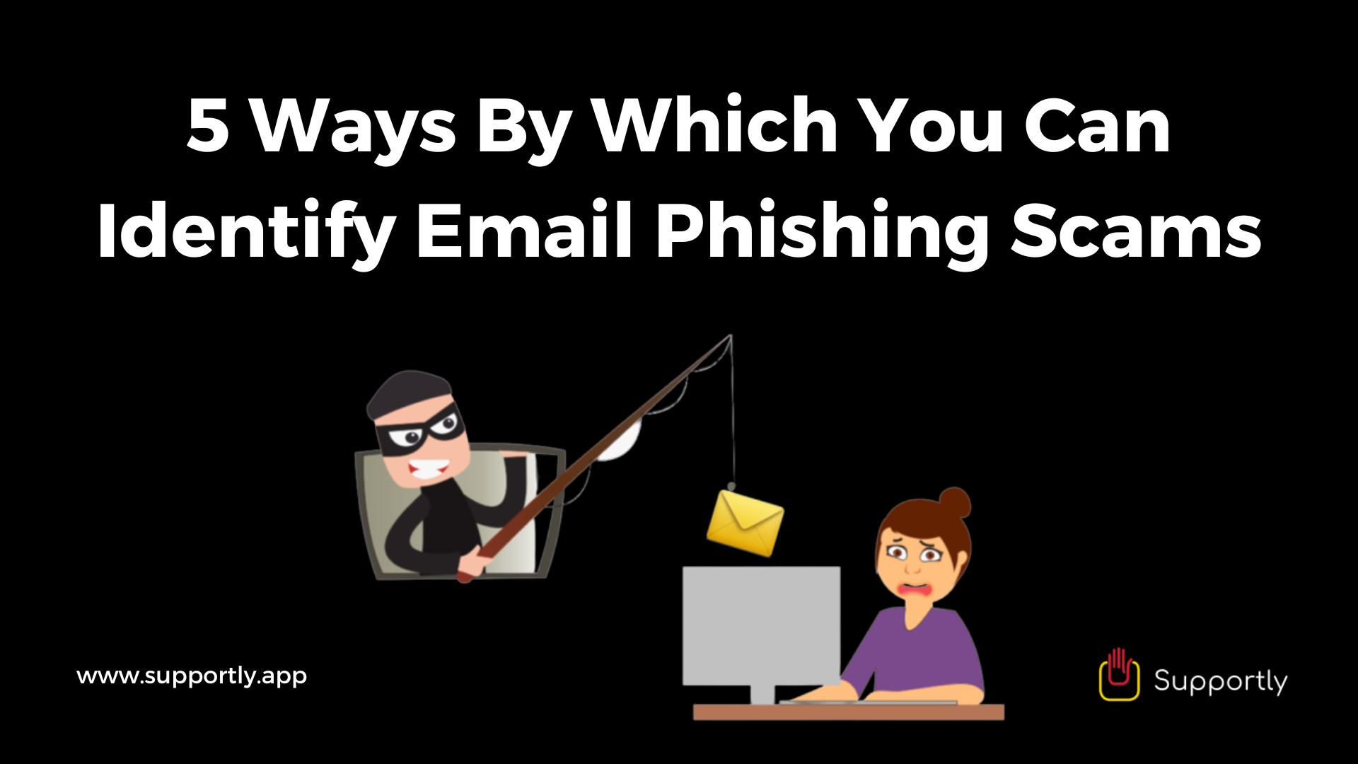 5 Ways By Which You Can Identify Email Phishing Scams