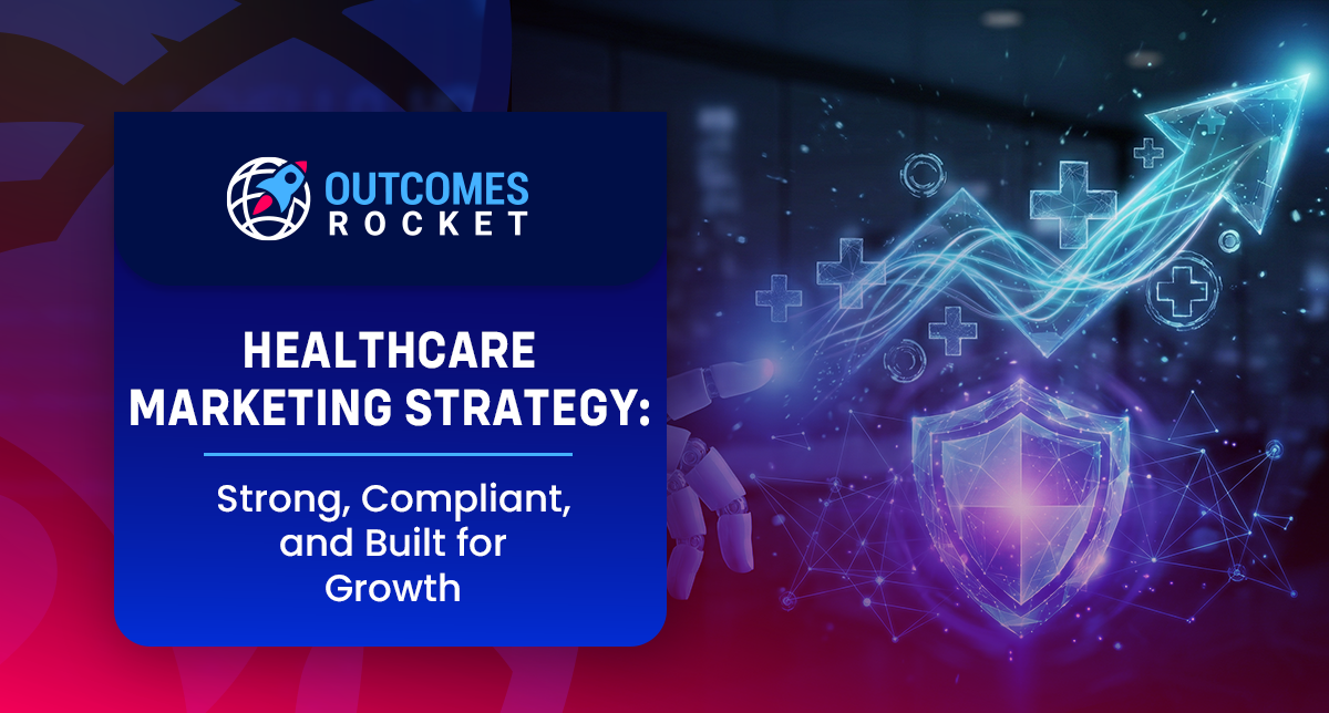 Steps to a Strong and Compliant Healthcare Marketing Strategy