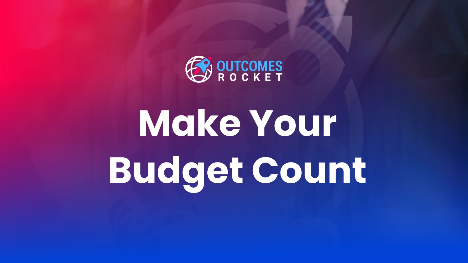 Getting the Most Out of Your Healthcare Marketing Budget