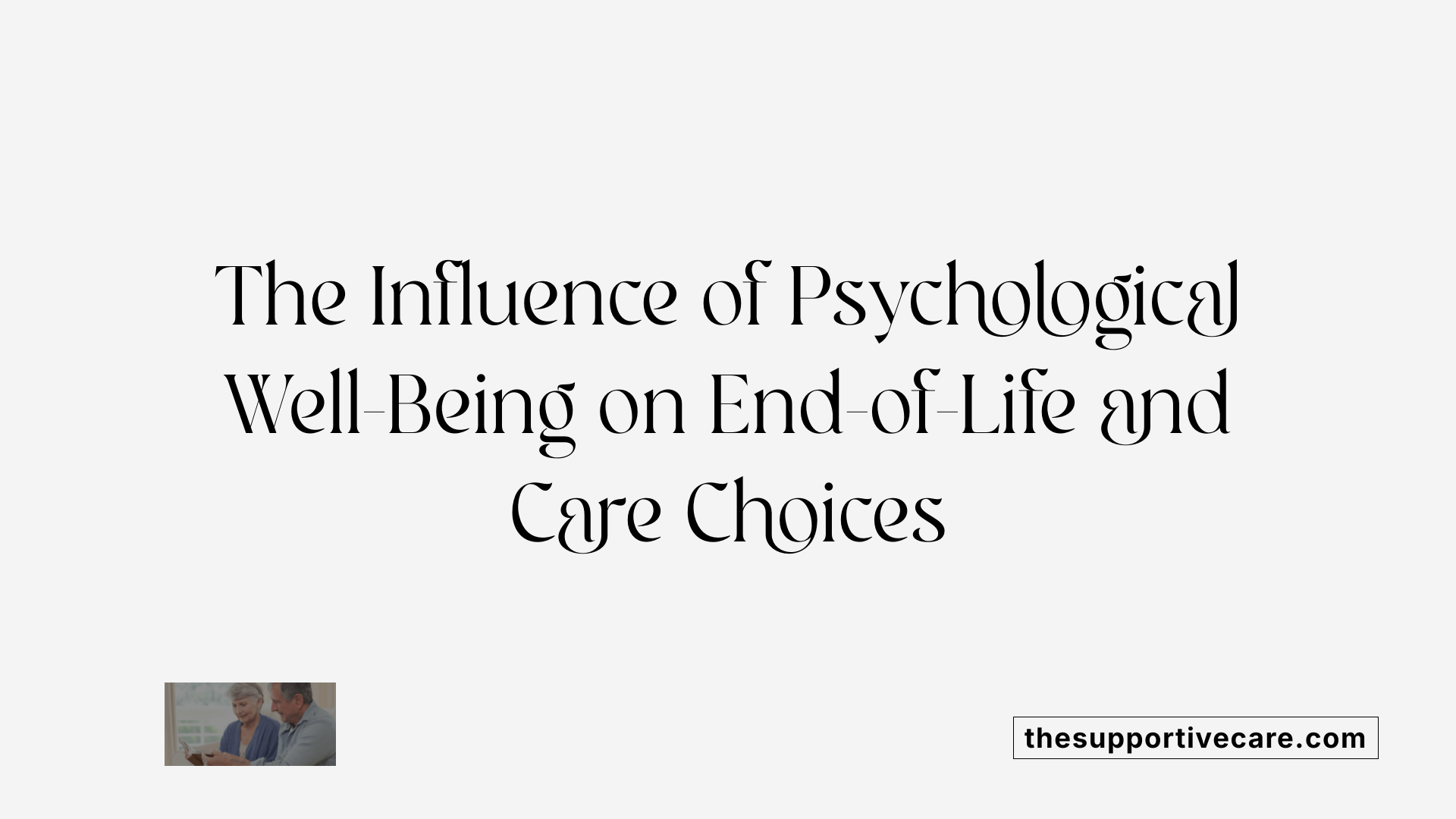 The Influence of Psychological Well-Being on End-of-Life and Care Choices