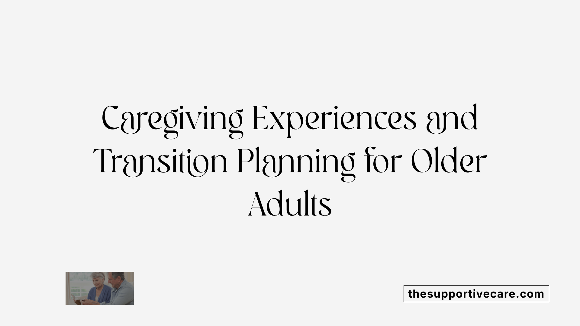 Caregiving Experiences and Transition Planning for Older Adults